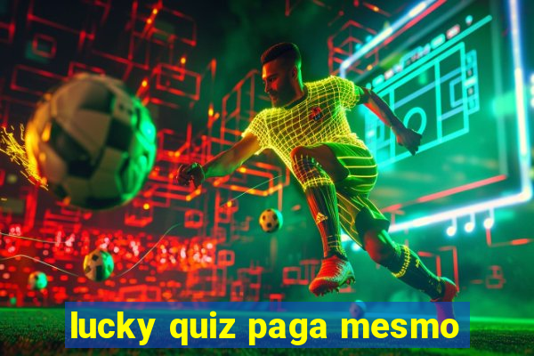 lucky quiz paga mesmo